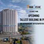 The Upcoming Tallest Building In Pune- The Extravagant Skyscraper In PCMC