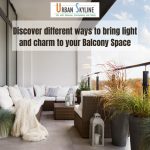 Discover Different Ways To Bring Light, Color, And Charm To Your Outdoor Space
