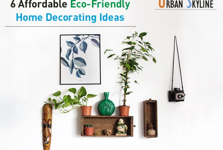6 Affordable Eco-Friendly Home Decorating Ideas - Urban Space Creators - Blog