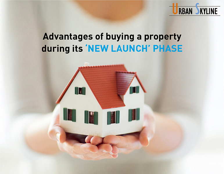Advantages of buying a property during its ‘new launch’ phase - Urban Skyline - Blog