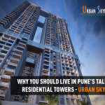 Why you should live in Pune’s Tallest Residential Towers – Urban Skyline