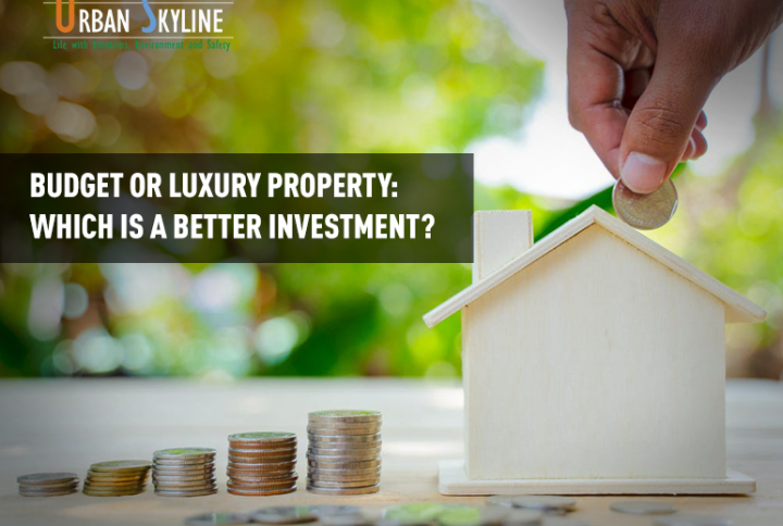 Budget or luxury property: which is a better investment - Urban Space Creators - Blog
