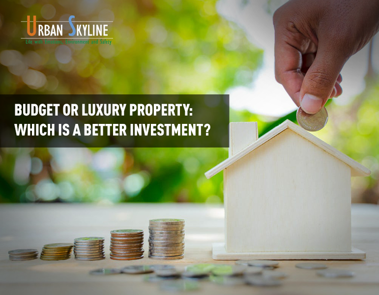 Budget or luxury property: which is a better investment - Urban Space Creators - Blog