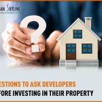 Questions to ask developers before investing in their property
