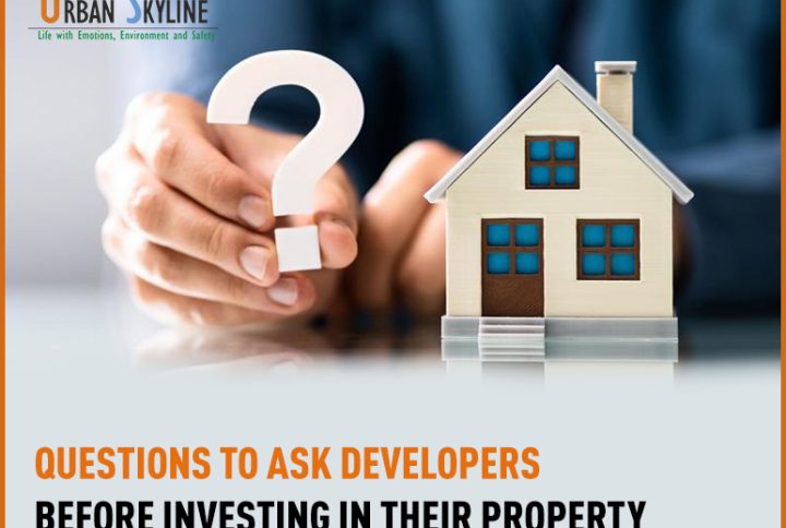 Questions to ask developers before investing in their property - Urban Skyline - Blog