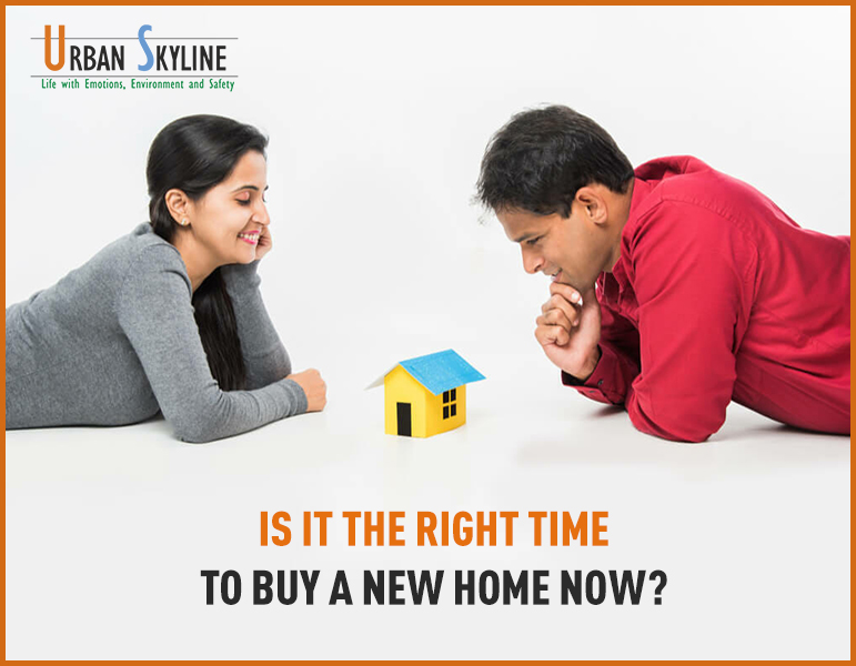 Is it the right time to buy a new home now - Urban Skyline - Blog