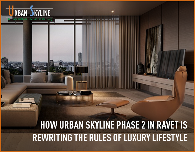 How Urban Skyline Phase 2 in Ravet is rewriting the rules of luxury lifestyle - Blog