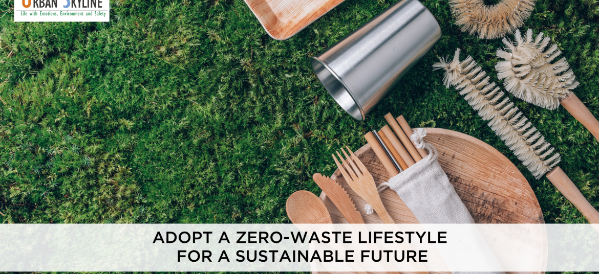Adopt A Zero-Waste Lifestyle For A Sustainable Future