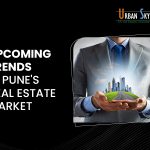 Upcoming Trends in Pune’s Real Estate Market