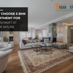 Why choose 5 BHK Apartment for sale in Ravet at Urban Skyline – Luxurious Projects for sale in Ravet