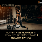 How Do Fitness Features In Urban Skyline Phase 2 Make A Healthy Living?