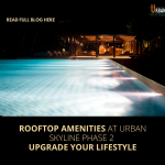 Rooftop Amenities That Upgrade Your Lifestyle At Urban Skyline Phase 2