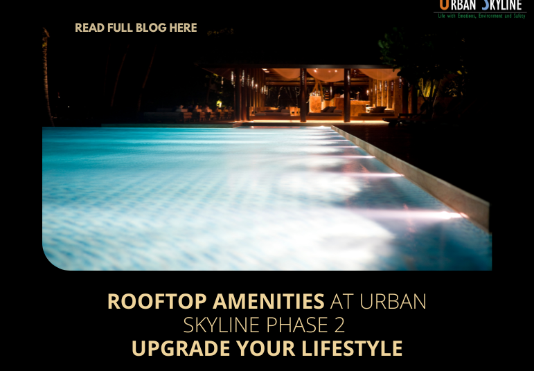 Rooftop amenities that upgrade your lifestyle at urban Skyline Phase 2