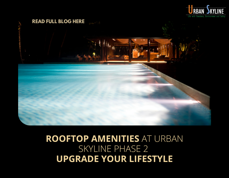 Rooftop amenities that upgrade your lifestyle at urban Skyline Phase 2