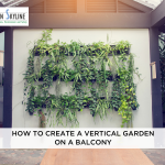 Garden Inspiration – How to Create a Vertical Garden on a Balcony 