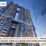 Why Urban Skyline’s 4 BHK Apartment For Sale in Ravet, Pune, Is a Boon for Home Seekers?