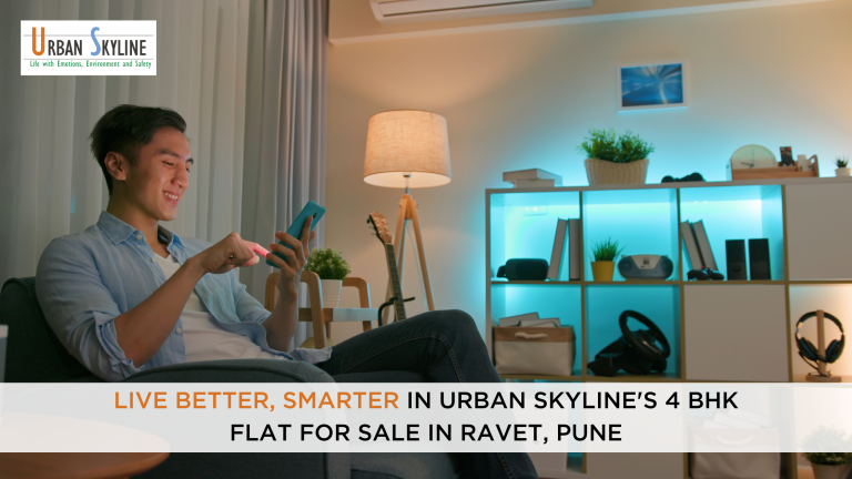 Live Better Smarter In Urban Skyline's 4 BHK flat for sale in Ravet Pune