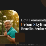 How Community Living in Urban Skyline Ph 2 Benefits Senior Citizens