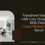 Transform Your Space with Cozy Designs for 4 BHK Flats at Urban Skyline Phase 2, Ravet!