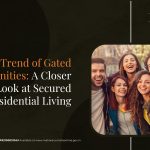 The Trend of Gated Communities: A Closer Look at Secured  Residential Living