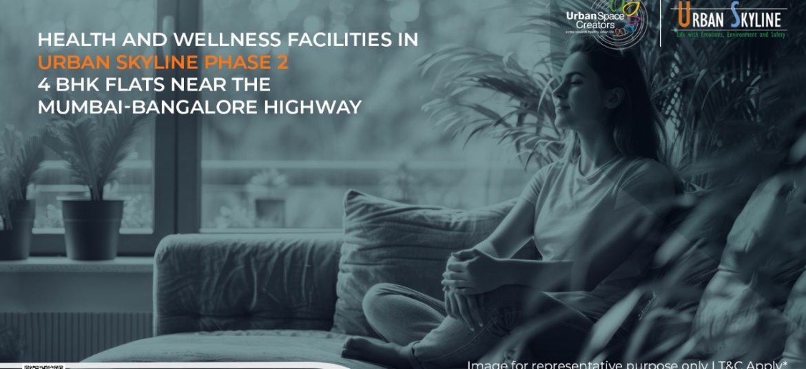 Health and Wellness Facilities in Urban Skyline Phase 2's 4 BHK Flats Near the Mumbai-Bangalore Highway