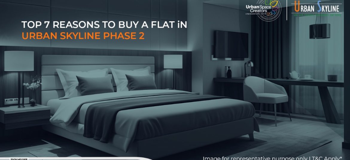 Top 7 Reasons to Buy a Flat in Urban Skyline Phase 2