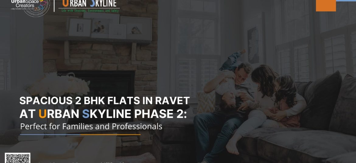 Spacious 2 BHK Flats in Ravet at Urban Skyline Phase 2: Perfect for Families and Professionals