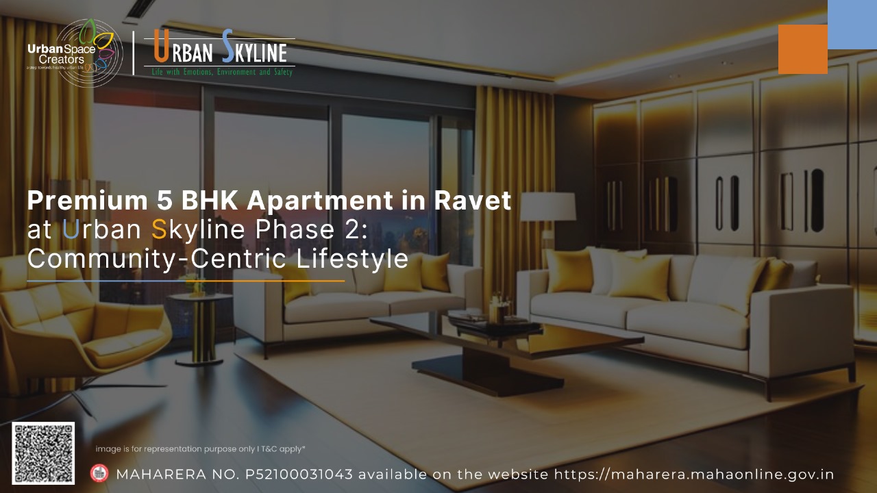 Premium 5 BHK Apartment in Ravet at Urban Skyline Phase 2: Community-Centric Lifestyle