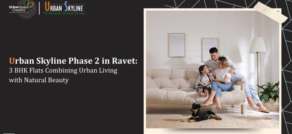 Urban Skyline Phase 2 in Ravet: 3 BHK Flats Combining Urban Living with Natural Beauty