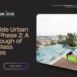 Step Inside Urban Skyline Phase 2 A Walkthrough of World-Class Amenities