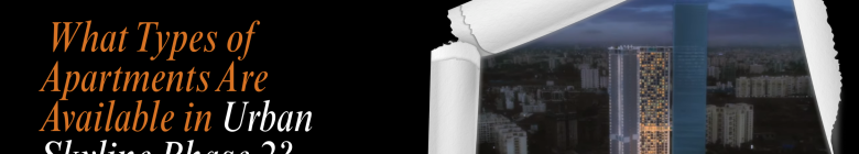 What Types of Apartments Are Available in Urban Skyline Phase 2?