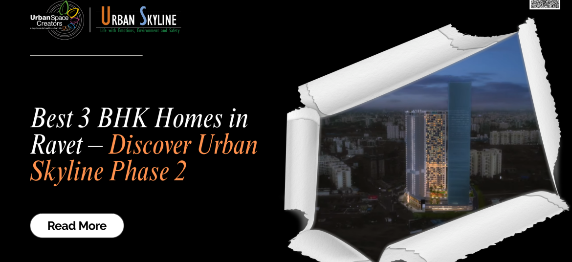 Best 3 BHK Homes in Ravet – Discover Urban Skyline Phase 2