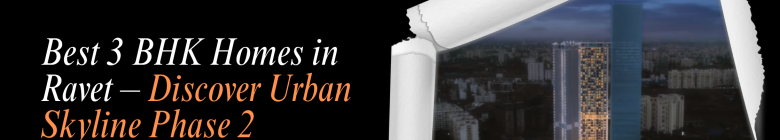 Best 3 BHK Homes in Ravet – Discover Urban Skyline Phase 2