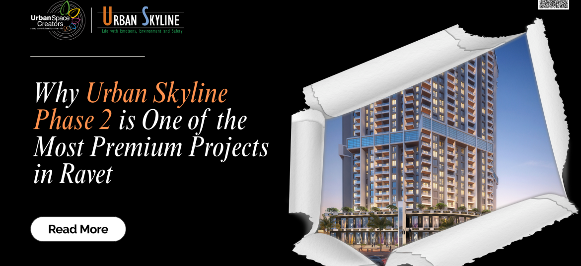 Why Urban Skyline Phase 2 is One of the Most Premium Projects in Ravet