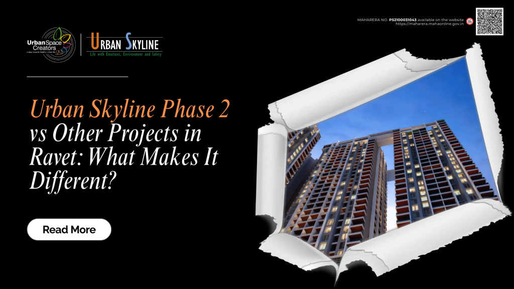 Urban Skyline Phase 2 vs Other Projects in Ravet: What Makes It Different?