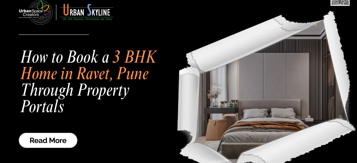 How to Book a 3 BHK Home in Ravet, Pune Through Property Portals