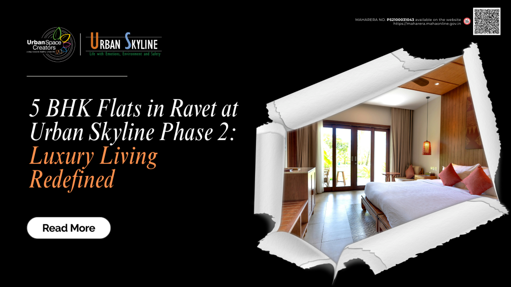 5 BHK Flats in Ravet at Urban Skyline Phase 2: Luxury Living Redefined