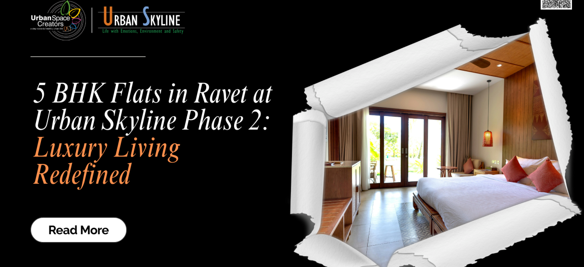 5 BHK Flats in Ravet at Urban Skyline Phase 2: Luxury Living Redefined