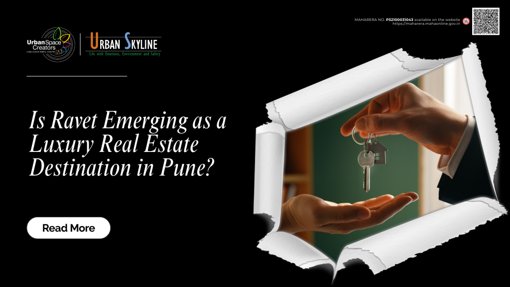 Is Ravet Emerging as a Luxury Real Estate Destination in Pune?