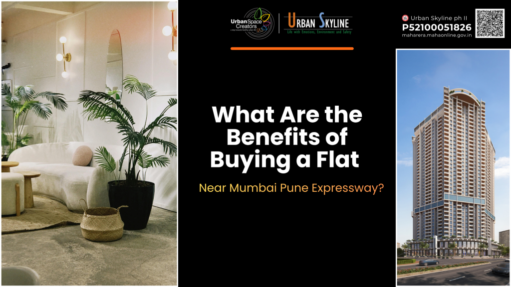 What Are the Benefits of Buying a Flat Near Mumbai Pune Expressway