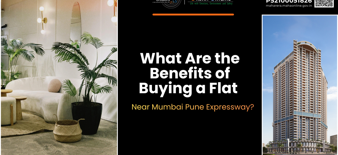 What Are the Benefits of Buying a Flat Near Mumbai Pune Expressway
