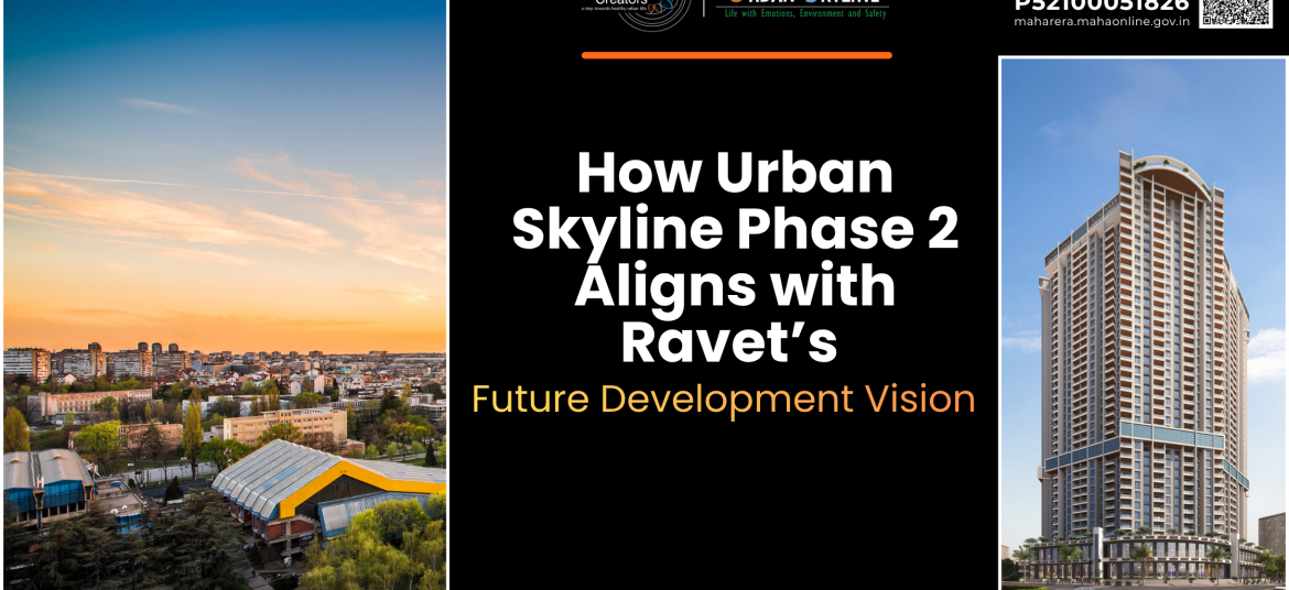 How Urban Skyline Phase 2 Aligns with Ravet’s Future Development Vision