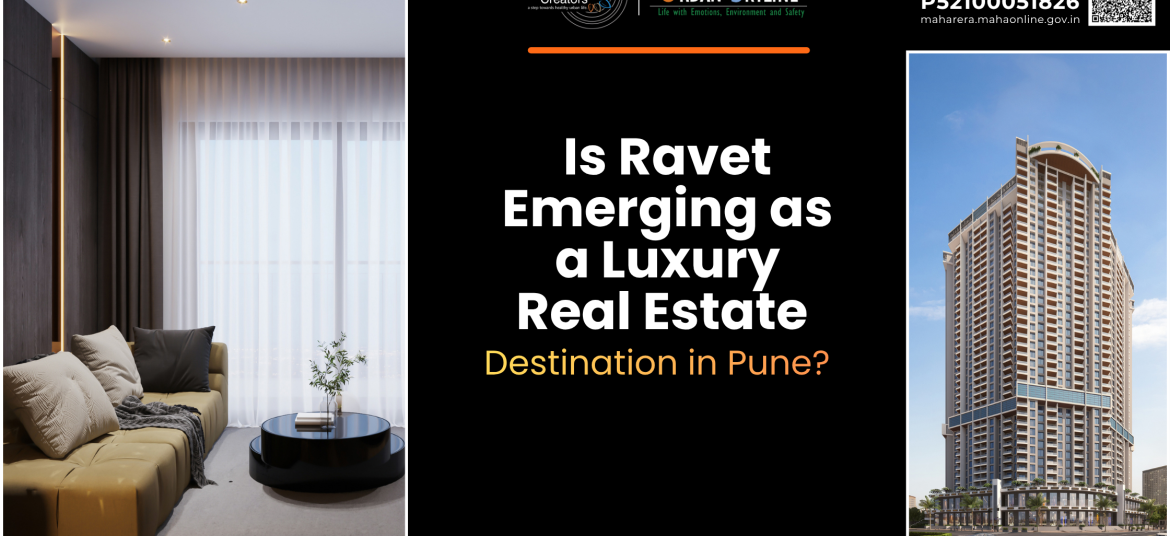 Is Ravet Emerging as a Luxury Real Estate Destination in Pune?