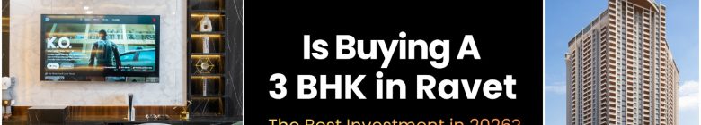 Is Buying a 3 BHK in Ravet the Best Investment in 2026?