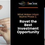 What Makes Urban Skyline Phase 2, Ravet the Best Investment Opportunity